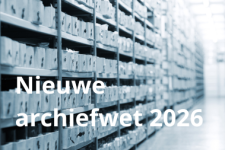 Archiefwet 2026: informatiebeheer begint niet in het archief
